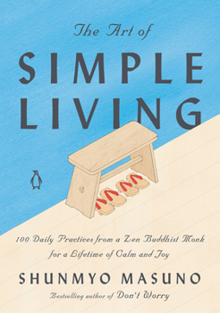 Hardcover The Art of Simple Living: 100 Daily Practices from a Zen Buddhist Monk for a Lifetime of Calm and Joy Book