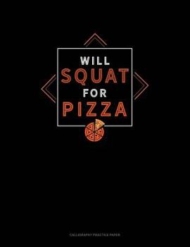 Paperback Will Squat For Pizza: Calligraphy Practice Paper Book