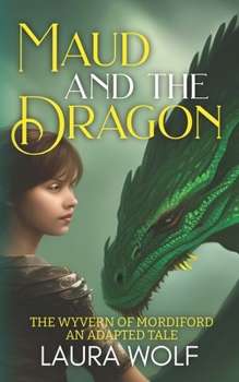 Paperback Maud and the Dragon: The Wyvern of Mordiford: An Adapted Tale Book