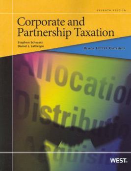 Paperback Schwarz and Lathrope's Black Letter Outline on Corporate and Partnership Taxation, 7th Book