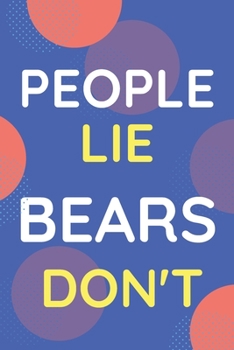 Paperback Notebook People Lie Bears Don't: Funny Blue And White Novelty Notebook Gift For Bears Lovers Book