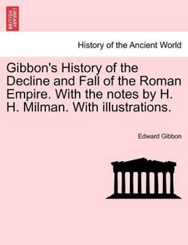 Paperback Gibbon's History of the Decline and Fall of the Roman Empire. With the notes by H. H. Milman. With illustrations. Book