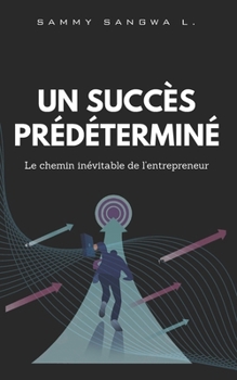 Paperback Un Succès Prédéterminé: Le chemin inévitable d'Entrepreneur [French] Book