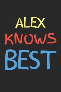 Paperback Alex Knows Best: Lined Journal, 120 Pages, 6 x 9, Alex Personalized Name Notebook Gift Idea, Black Matte Finish (Alex Knows Best Journa Book