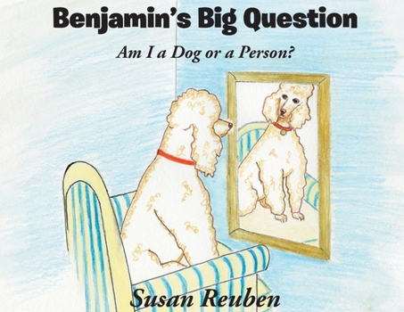 Paperback Benjamin's Big Question: Am I a Dog or a Person? Book