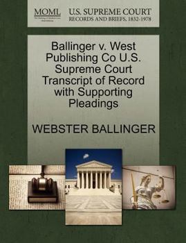 Paperback Ballinger V. West Publishing Co U.S. Supreme Court Transcript of Record with Supporting Pleadings Book