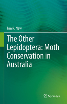 Hardcover The Other Lepidoptera: Moth Conservation in Australia Book