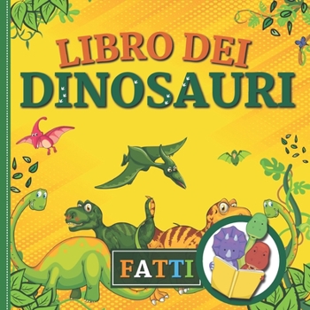 Paperback Libro dei Dinosauri: Lo sapevi che...Viaggio nel mondo dei dinosauri. Guida simpatica e Illustrata per Bambini [Italian] Book
