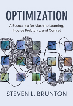 Hardcover Optimization: A Bootcamp for Machine Learning, Inverse Problems, and Control Book