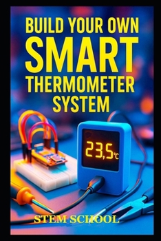 Build Your Own Smart Thermometer System: DIY IoT Temperature Monitoring with Sensors