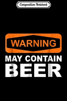 Paperback Composition Notebook: Warning May Contain Beer Funny Beer Lover Journal/Notebook Blank Lined Ruled 6x9 100 Pages Book
