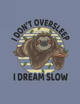 Paperback I Don't Oversleep I Dream Slow: Lazy Sleeper Sloth Meme Notebook Book