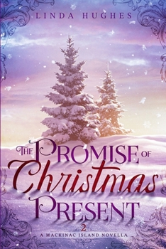 Paperback The Promise of Christmas Present: A Mackinac Island Novella Book
