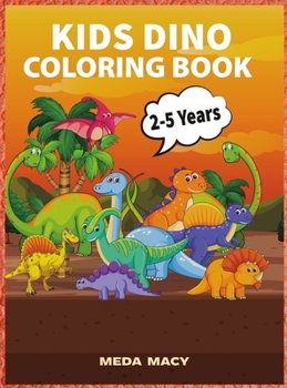 Hardcover Kids Dino Coloring Book: Amazing Gift For Boys And Girls, Ages 3-6 Book