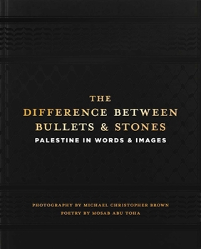 Hardcover The Difference Between Bullets and Stones: Palestine in Words and Images Book