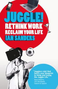 Paperback Juggle!: Rethink Work, Reclaim Your Life Book