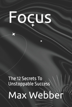 Paperback Focus: The 12 Secrets To Unstoppable Success Book