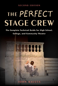 Paperback The Perfect Stage Crew: The Complete Technical Guide for High School, College, and Community Theater Book
