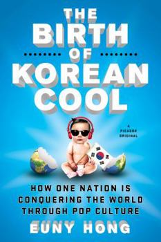 Paperback The Birth of Korean Cool: How One Nation Is Conquering the World Through Pop Culture Book