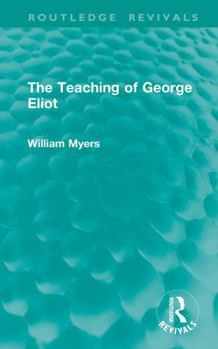 Hardcover The Teaching of George Eliot Book