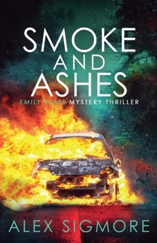 Smoke and Ashes - Book #3 of the Emily Slate