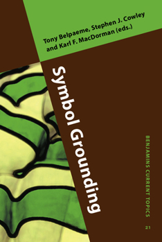 Symbol Grounding - Book #21 of the Benjamins Current Topics