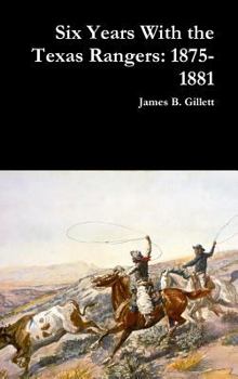 Hardcover Six Years With the Texas Rangers: 1875-1881 Book