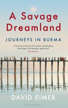 Hardcover A Savage Dreamland: Journeys in Burma Book