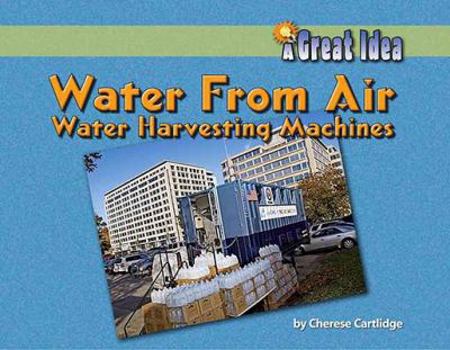 Library Binding Water from Air: Water-Harvesting Machines Book