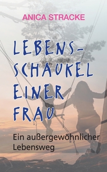 Paperback Lebensschaukel einer Frau: Ein außergewöhnlicher Lebensweg [German] Book
