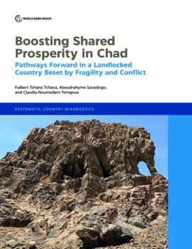 Paperback Boosting Shared Prosperity in Chad: Pathways Forward in a Landlocked Country Beset by Fragility and Conflict Book