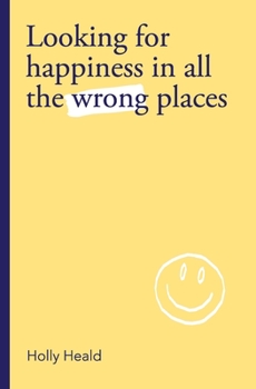 Paperback Looking for Happiness in All the Wrong Places Book