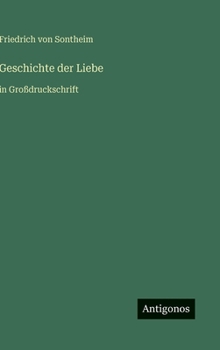 Geschichte der Liebe: in Großdruckschrift