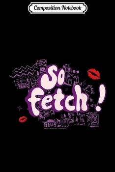 Composition Notebook: Mean Girls So Fetch! Illustrated Type  Journal/Notebook Blank Lined Ruled 6x9 100 Pages