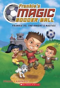 Paperback Frankie vs. the Knight's Nasties (Frankie's Magic Soccer Ball #5), Volume 5 Book
