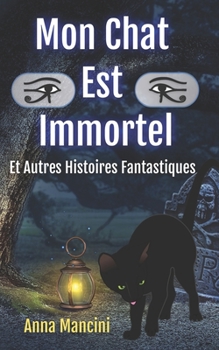 Paperback Mon Chat est Immortel: Et Autres Histoires Fantastiques [French] Book