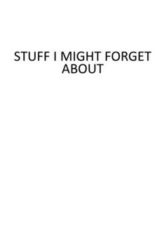 Paperback Stuff I Might Forget About: 6 X 9 Blank Lined Coworker Gag Gift Funny Office Notebook Journal Book