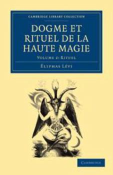 Dogme Et Rituel de la Haute Magie: Volume 2, Rituel