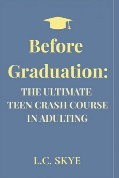 Paperback Before Graduation: The Ultimate Teen Crash Course in Adulting Book