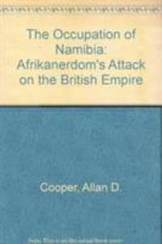 Paperback The Occupation of Namibia: Afrikanerdom's Attack on the British Empire Book