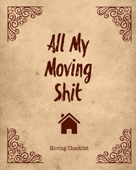 Paperback All My Moving Shit, Moving Checklist: Planner For Moving To A New Home Or House Journal Book