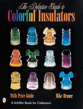 Hardcover The Definitive Guide to Colorful Insulators Book