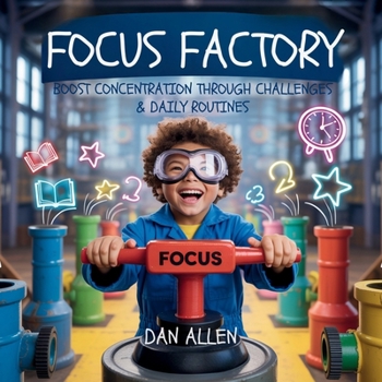 Paperback Focus Factory: Boost Concentration Through Playful Challenges & Daily Routines Book