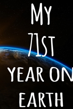My 71st Year On Earth: The perfect birthday gift for the special person in your life - 365 page lined journal!