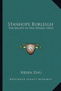 Paperback Stanhope Burleigh: The Jesuits In Our Homes (1855) Book