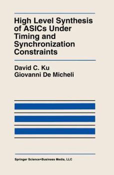 Hardcover High Level Synthesis of Asics Under Timing and Synchronization Constraints Book