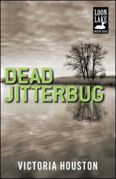 Dead Jitterbug - Book #6 of the A Loon Lake Mystery
