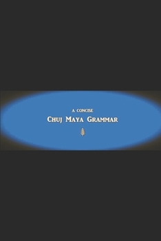 Paperback B'ajlom ii Nkotz'i'j Publications' A Concise Chuj Maya Grammar Book