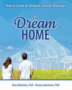 Paperback The Dream Home: How to Create an Intimate Christian Marriage Book
