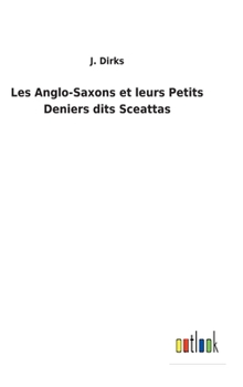 Hardcover Les Anglo-Saxons et leurs Petits Deniers dits Sceattas [French] Book